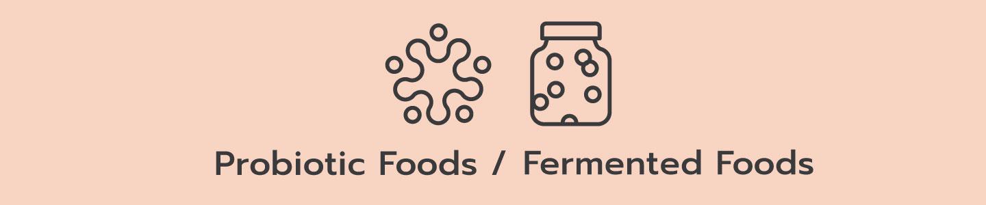 โพรไบโอติก (Probiotic Foods) & อาหารหมักธรรมชาติ (Fermented Foods)